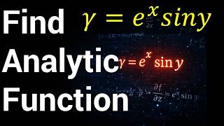 Find the Analytic Function | Imaginary Part γ = eˣ sin y | CR Equations | Step by Step