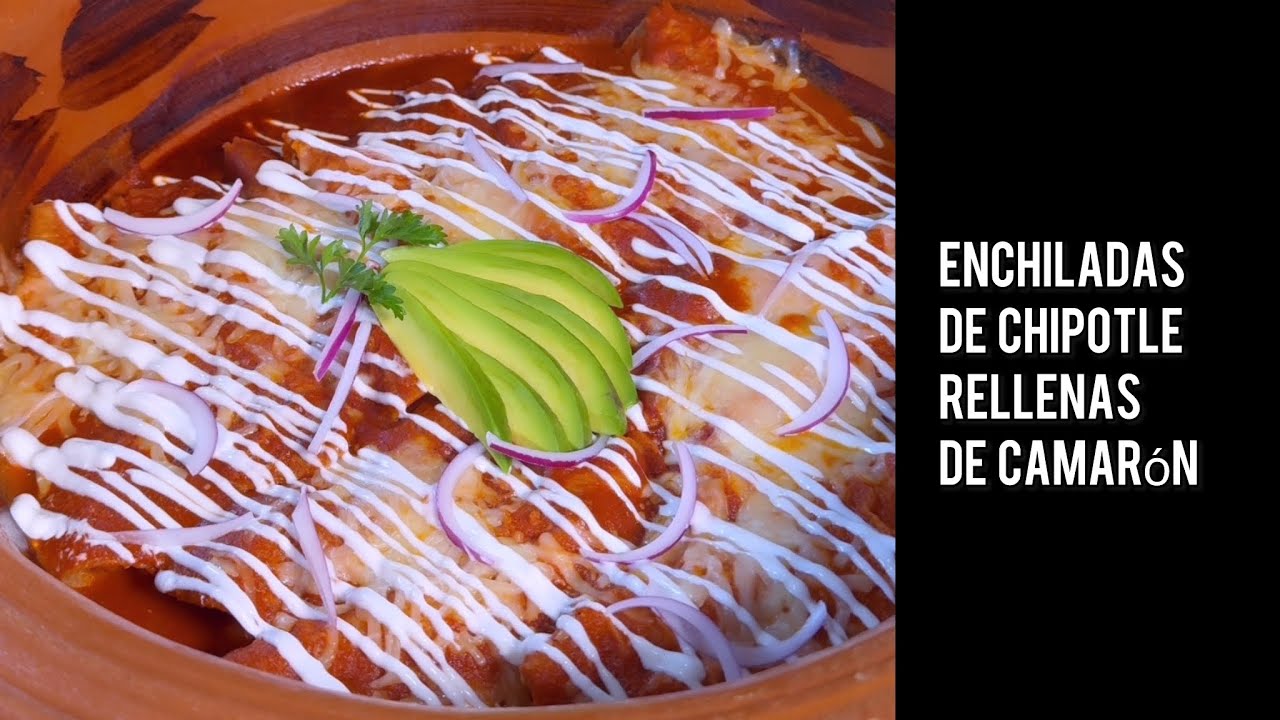 ENCHILADAS DE CAMARÓN EN SALSA DE CHIPOTLE / ENCHILADAS ROJAS / COMIDA MEXICANA