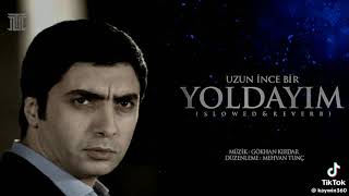 Gökhan Kirdar Uzun İnce Bi̇r Yoldayim Slowed Rewerd