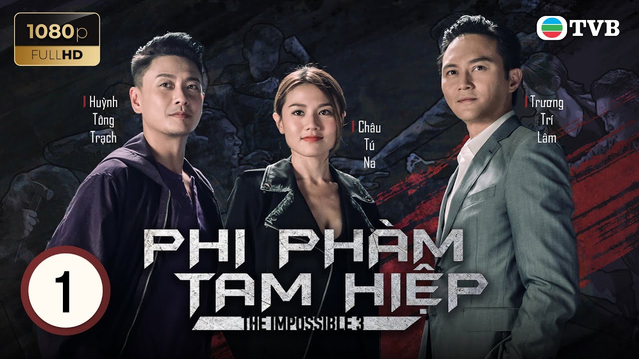 Phim TVB lồng tiếng Phi Phàm Tam Hiệp (The Impossible 3) 1/6 | Trương Trí Lâm, Châu Tú Na | 2020