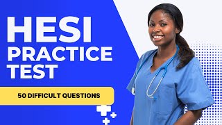 Nursing HESI Exit Exam - Practice Test Questions Review (50 Difficult Questions)