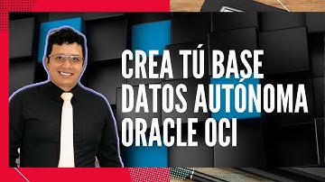 Crea una base de datos autónoma en Oracle en 10 Minutos en la nube Oracle Cloud Infrastucture OCI