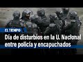Nuevos enfrentamientos en la Universidad Nacional entre Policía y encapuchados | El Tiempo