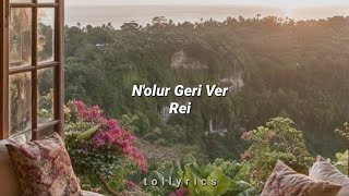 N'olur Geri Ver - Rei (Sözleri)