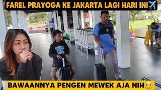 KE JAKARTA LAGI‼️FAREL PRAYOGA \u0026 AYAHNYA BERANGKAT HARI INI!! NONTON INI BAWAANNYA PENGEN MEWEK AJA🥲