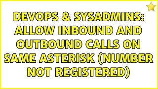 Famous DevOps & SysAdmins: Allow inbound and outbound calls on same asterisk (number not registered) Wealth