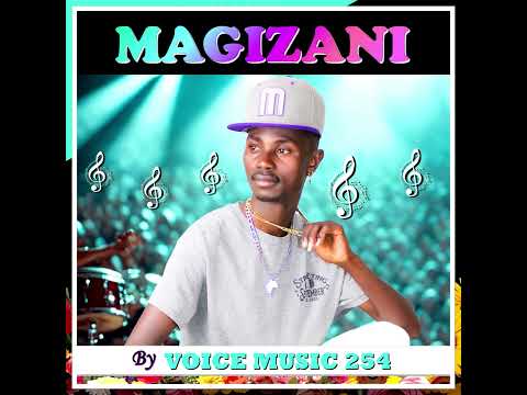 Magizani By Voicemusic254 Official Audio