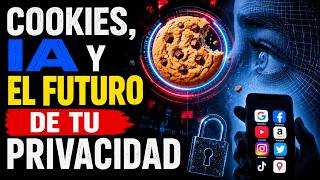 Cookies, IA y el Futuro de Tu Privacidad