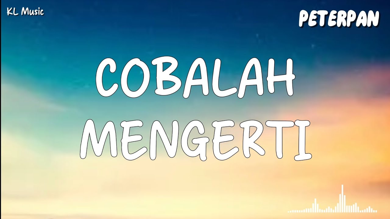 Peterpan - Cobalah Mengerti (Lyrics) #lirik