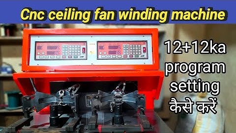Cnc ceiling fan winding machine me 12+12 ka program setting kaise kare #newvideo #2024