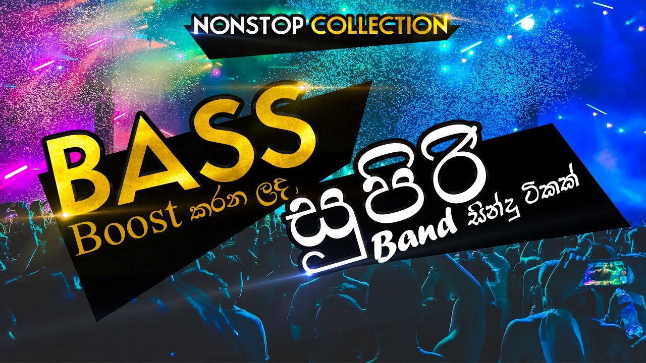 Sinhala Band Songs Nonstop Collection Bass Boosted Dance Style 
