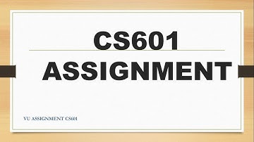 CS601 ASSIGNMENT 2  VU