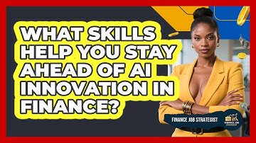 What Skills Help You Stay Ahead Of AI Innovation In Finance? - Finance Job Strategist