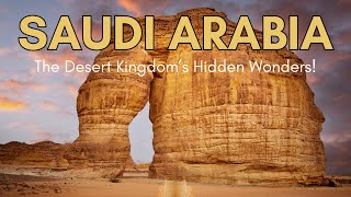 Discover Saudi Arabia | The Desert Kingdom’s Wonders