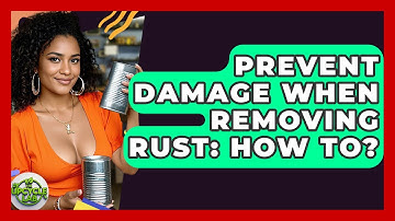 Prevent Damage When Removing Rust: How To? - The Upcycle Lab
