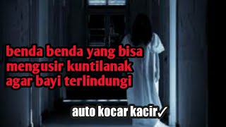 3 benda yang bisa menangkal/mengusir kuntilanak agar bayi terlindungi auto kocar kacir✓