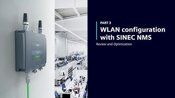 Easy and fast WLAN configuration with SINEC NMS: Part 3 - Review and Optimization