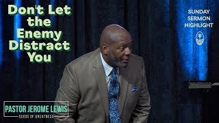 Highlights! Don't Let the Enemy Distract You | Pastor Jerome L. Lewis | Seeds Church