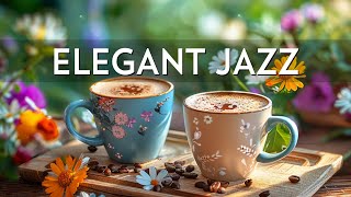 Elegant Jazz Morning Music ☕ Happy Jazz Coffee Instrumental & Sweet Bossa Nova Piano for Relaxing