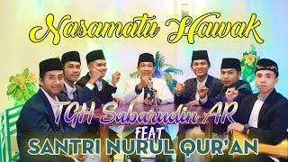 Nasamatu Hawak #cover || TGH Sabarudin feat Santri Nurul Qur'an Resimi