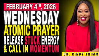 4 FEB 2026 TUESDAY ATOMIC PRAYER: RELEASE STUCK ENERGY & CALL IN MOMENTUM | by Dr. Cindy Trimm