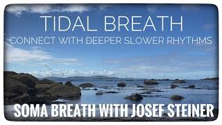Tidal Breath Soma Breath with Josef Steiner