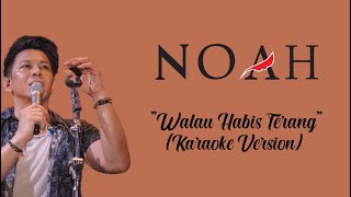 Noah - Walau Habis Terang ( Karaoke Version ) By : LC Karaoke