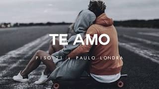 Piso 21 - Te Amo Ft Paulo Londra (LETRA)
