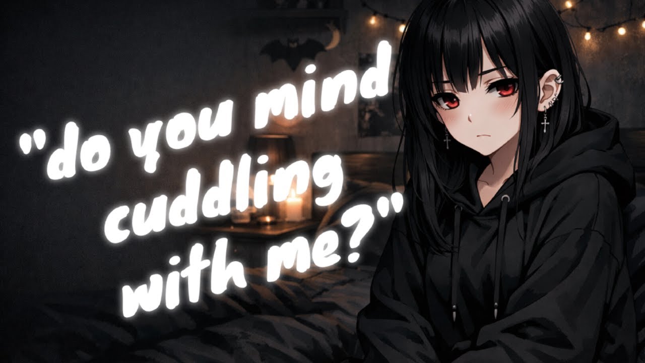 Goth Roommate Gets Clingy When You Call Her Cute [Cuddling] [ASMR] [Confession]