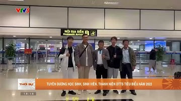 Lễ Tuyên dương HSSV-TN DTTS xuất sắc, tiêu biểu năm 2022: Nhóm HSSV-TN đầu tiên đã về tới Thủ đô