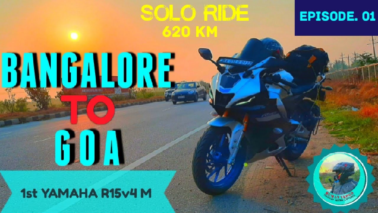 BANGALORE TO GOA ROAD TRIP | ON YAMAHA R15 V4 M | 620 KM SOLO RIDE | EPISODE 01 |
