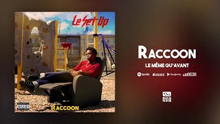 Raccoon - Le même qu'avant [Audio officiel]
