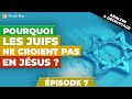 Pourquoi les Juifs ne croient pas en Jésus ? #7 (Messie Fils de Dieu : qu