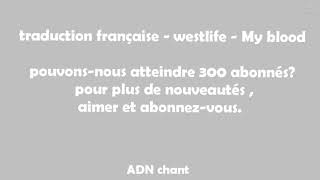 Traduction française -westlife -My blood