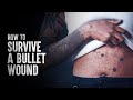 How to Survive a Bullet Wound