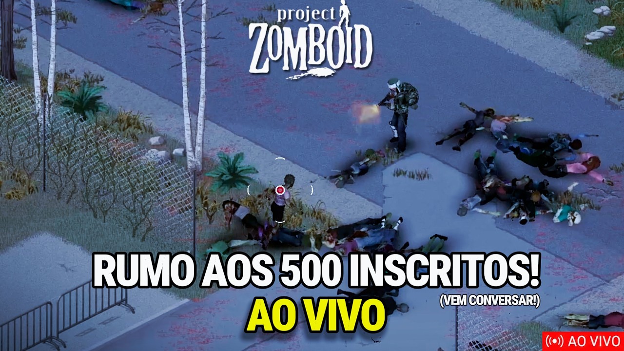 RUMO AOS 500 INSCRITOS!! PROJECT ZOMBOID AO VIVO! - Vem conversar!(Aceito dicas)