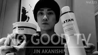 NO GOOD TV - Vol. 125 | JIN AKANISHI