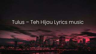 Tulus - Teh Hijau (Lirik Lagu) | Aesthetics Lyrics