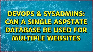 DevOps & SysAdmins: Can a single ASPState database be used for multiple websites