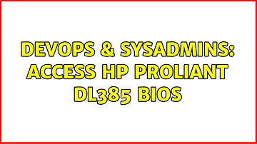 DevOps & SysAdmins: Access HP Proliant DL385 BIOS (2 Solutions!!)
