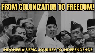 Indonesia's Epic Journey to Independence: From Colonization to Freedom!