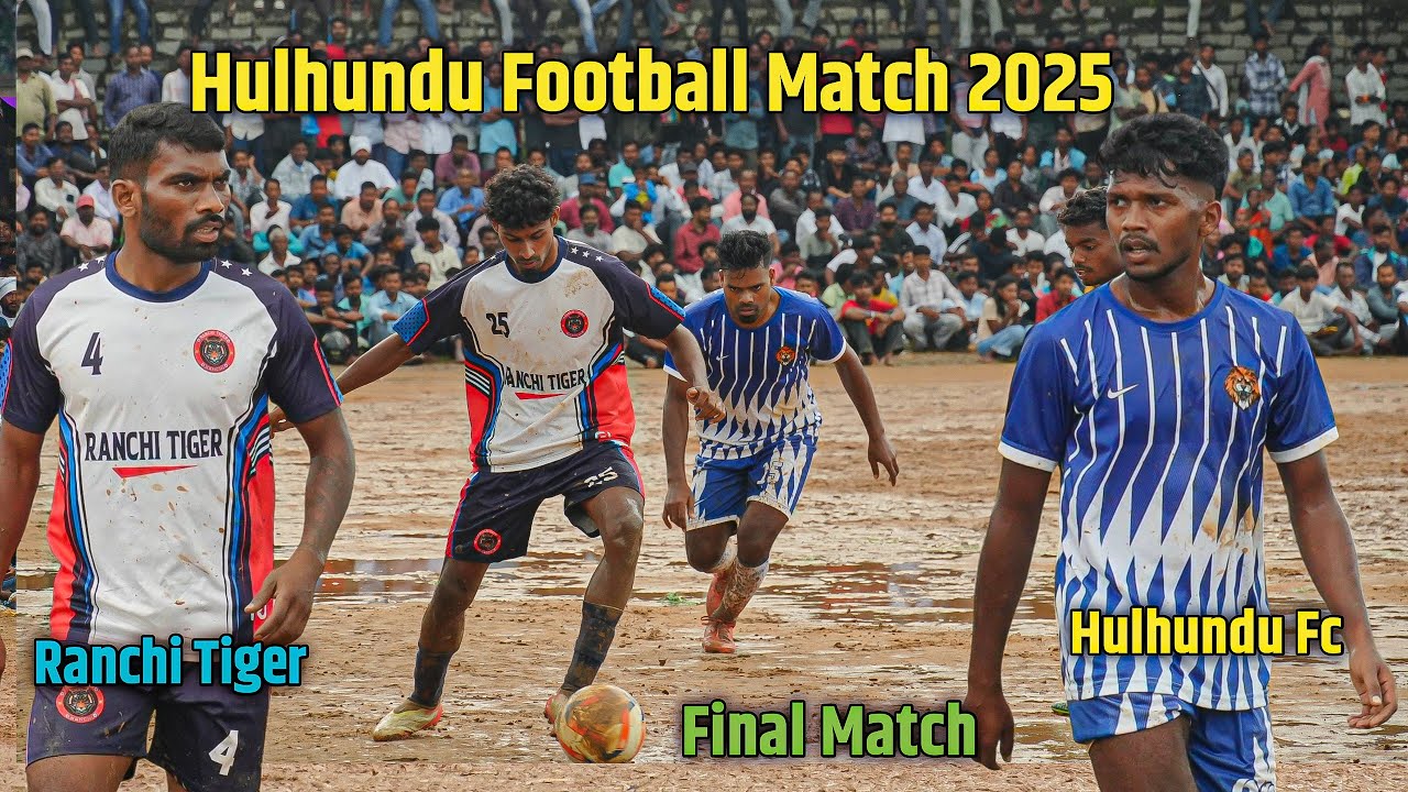 4k Quality Final Match | Hulhundu FC Vs Ranchi Tiger | Hulhundu Football Match 2025