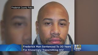Frederick Man Sentenced To 30 Years In Knowingly Transmitting HIV To 3 Women