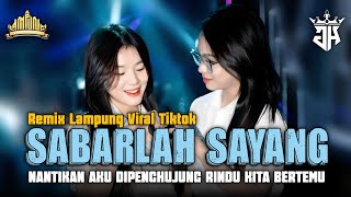 SABARLAH SAYANG NANTIKAN AKU DI PENGHUJUNG RINDU KITA BERTEMU - REMIX LAMPUNG VIRAL TIKTOK