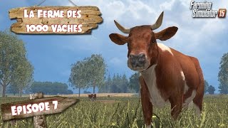FARMING SIMULATOR 15 - Les 1000 Vaches - #7