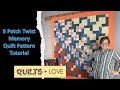 9 Patch Twist Memory Quilt, FREE Pattern Tutorial