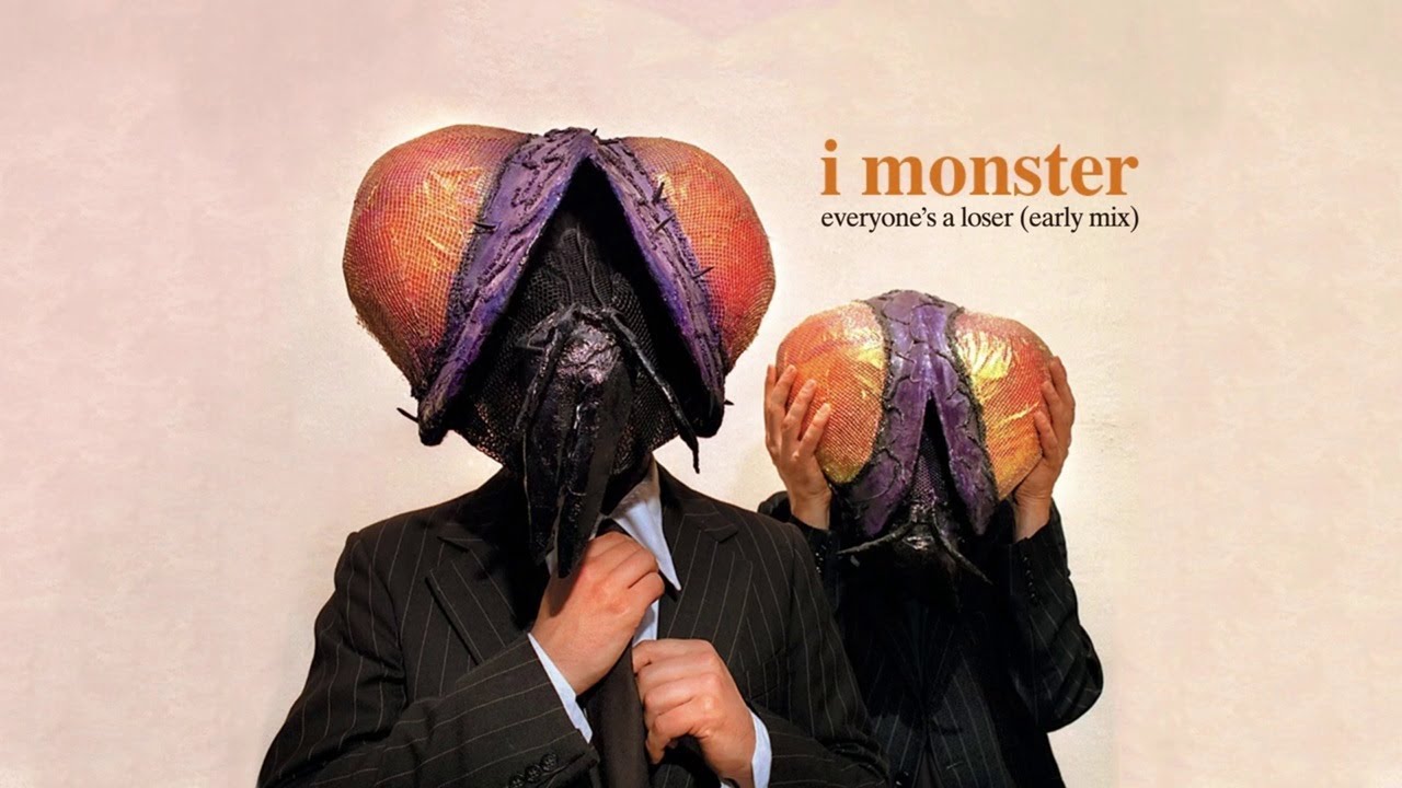 I Monster - Everyone's A Loser (Early Mix)
