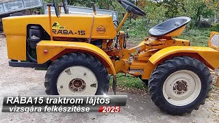 RÁBA15 traktorom lájtos felkészítése vizsgára és a vizsga.