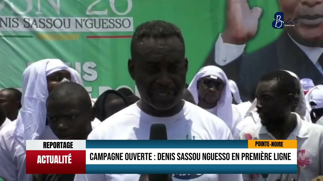 Campagne ouverte : Denis Sassou Nguesso en première ligne