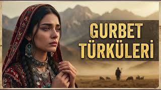 Ömrümü Yedin Be Gurbet En Güzel Gurbet Türküleri